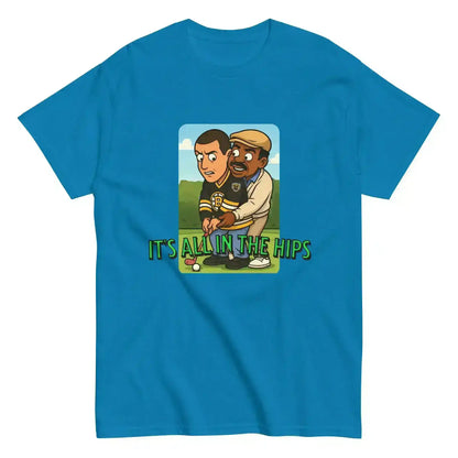"It's All In The Hips" - Happy Gilmore Chubbs Quote Inspired Unisex Tee - Cady Creations