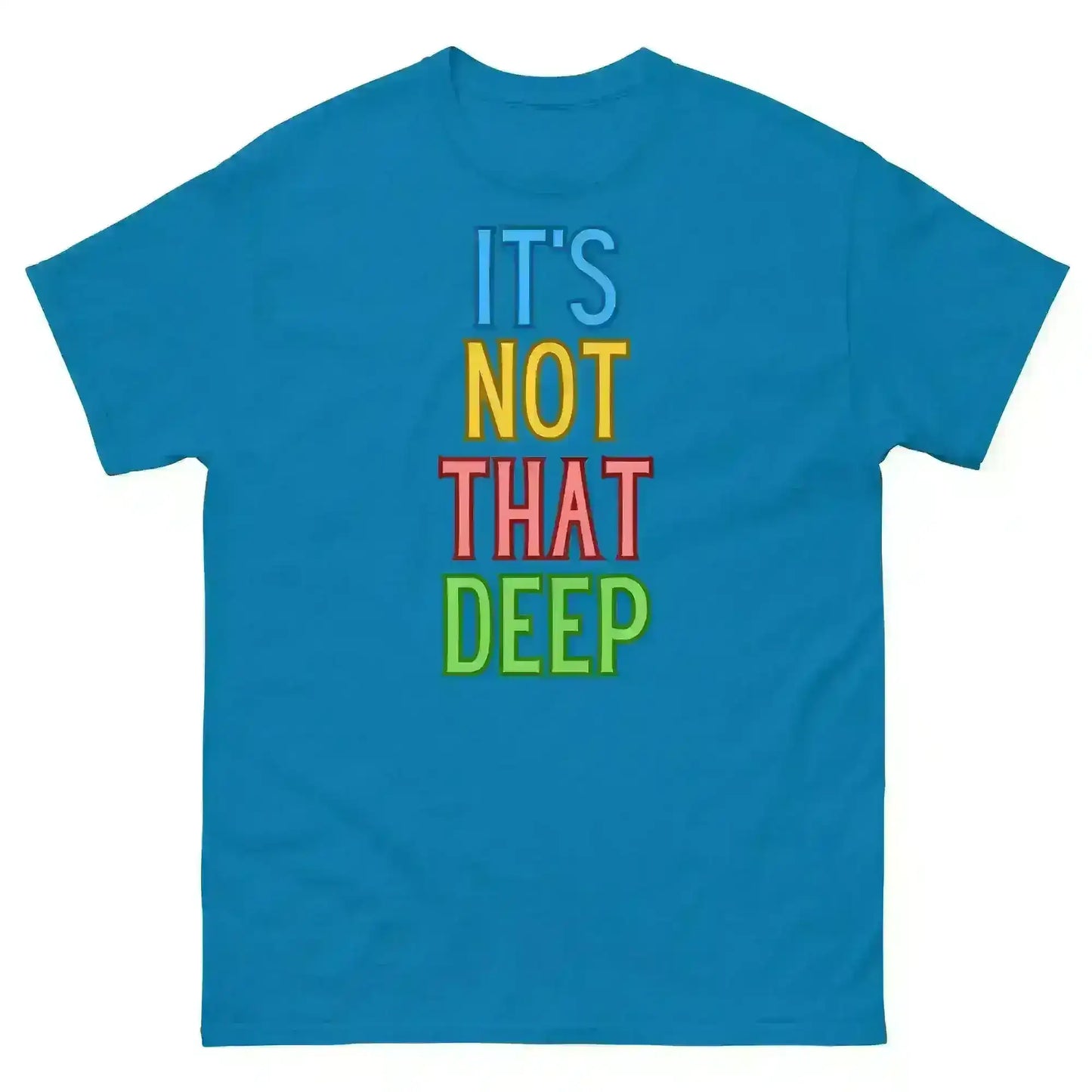 It's Not That Deep - Unisex Tee - Cady Creations