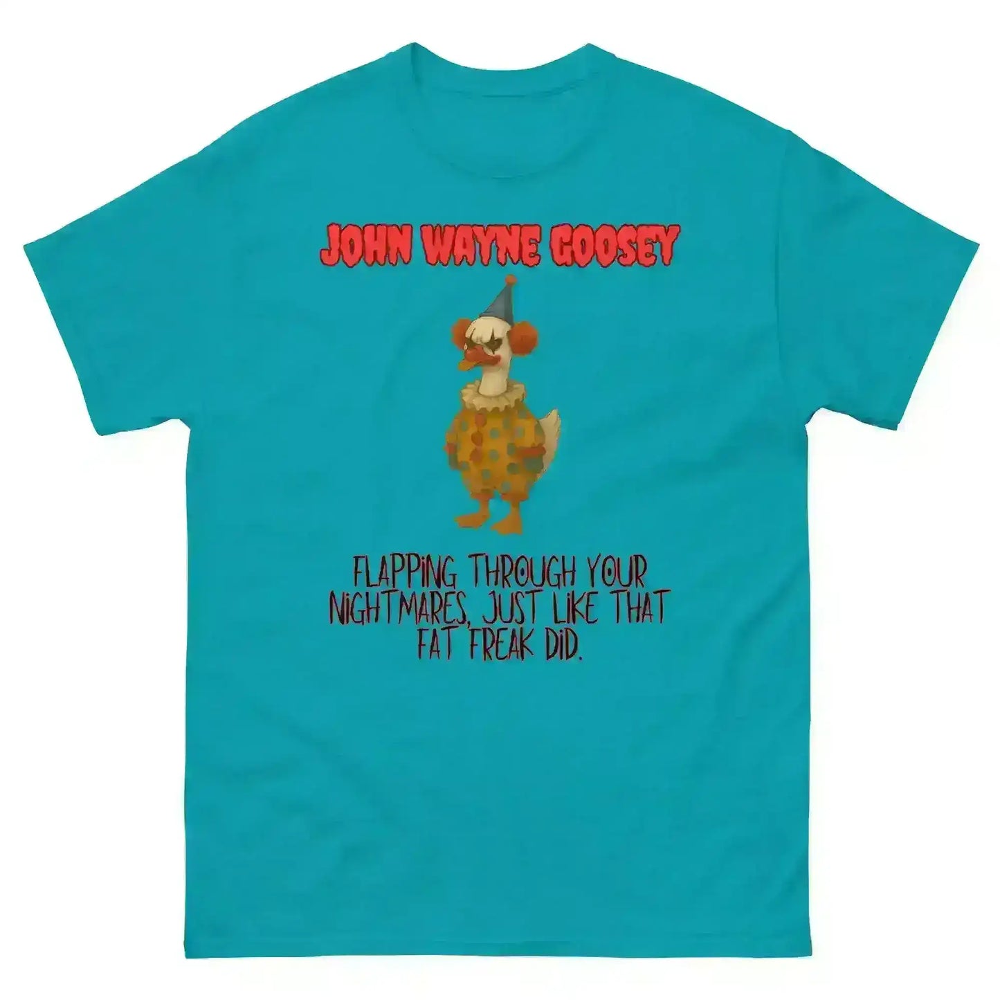 John Wayne Goosey - Unisex Tee - Cady Creations