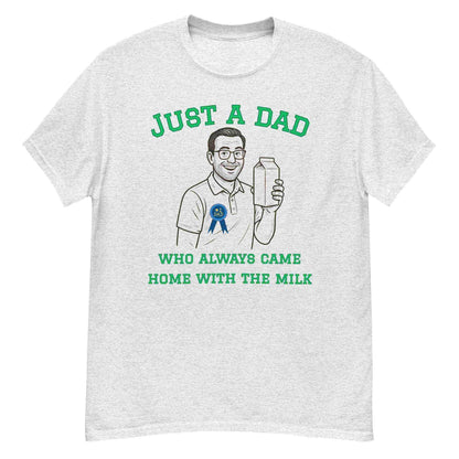 Just A Dad Who Always Came Home With The Milk Unisex Graphic Tee - Cady Creations