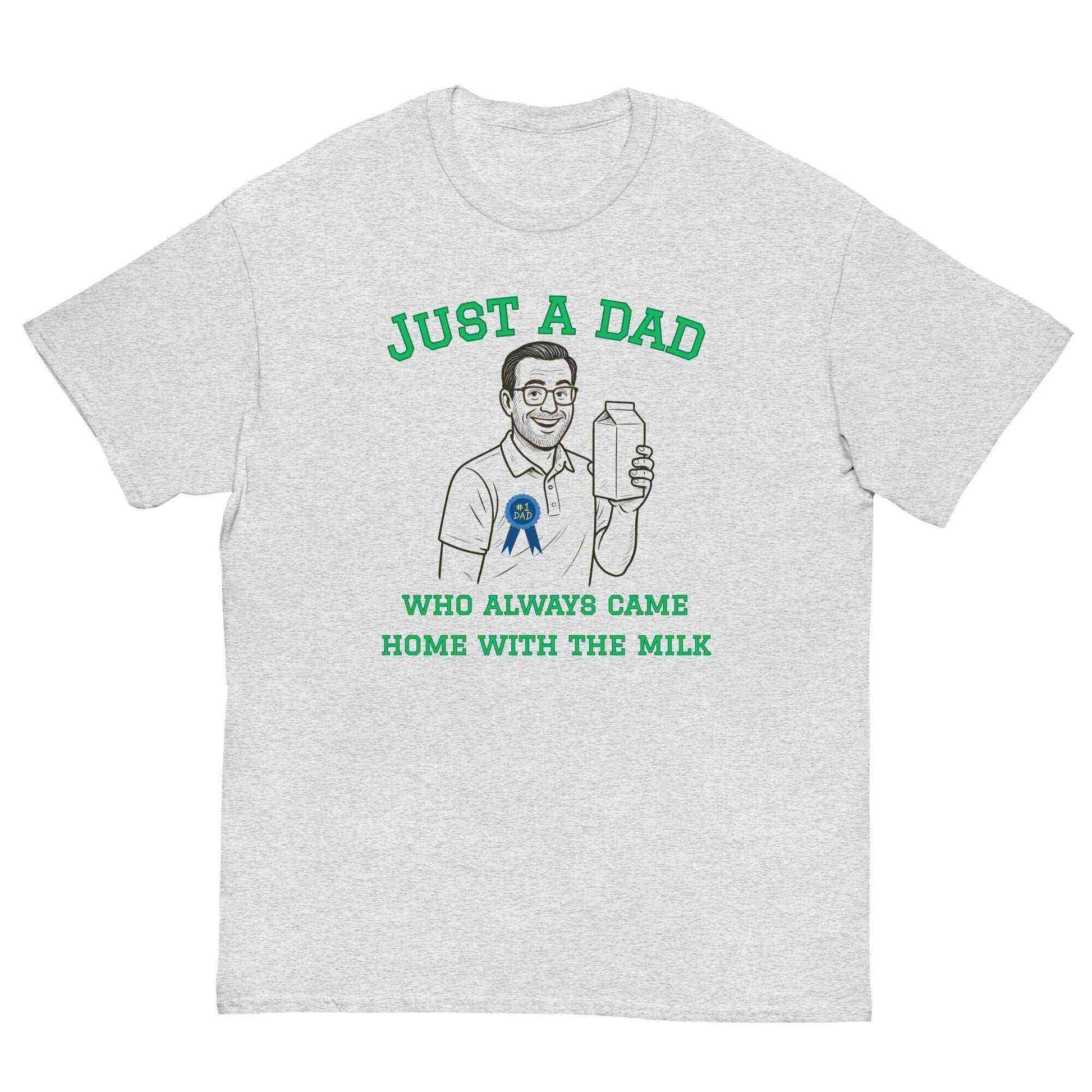 Just A Dad Who Always Came Home With The Milk Unisex Graphic Tee - Cady Creations