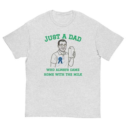 Just A Dad Who Always Came Home With The Milk Unisex Graphic Tee - Cady Creations