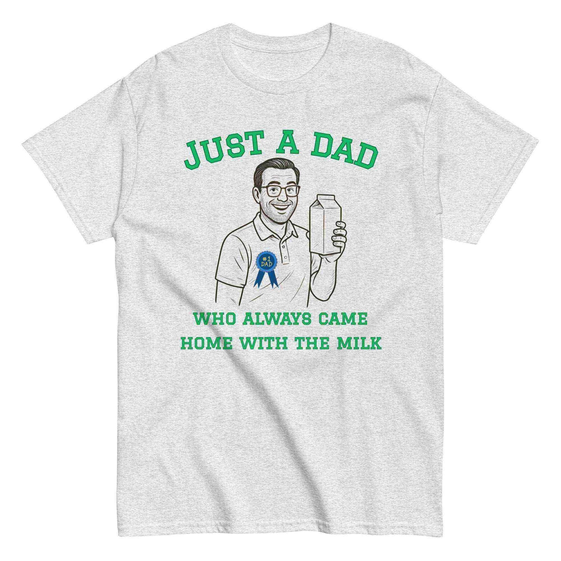 Just A Dad Who Always Came Home With The Milk Unisex Graphic Tee - Cady Creations
