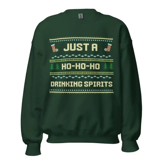 Just A Ho-Ho-Ho Drinking Spirits Ugly Christmas Unisex Sweatshirt - Cady Creations
