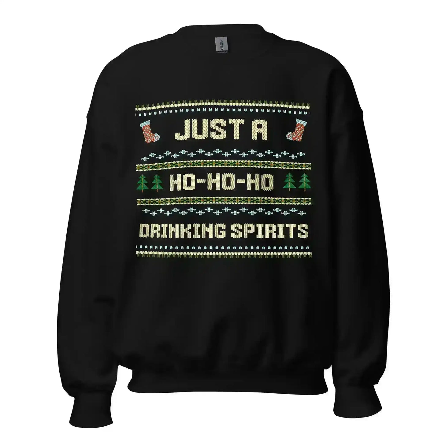 Just A Ho-Ho-Ho Drinking Spirits Ugly Christmas Unisex Sweatshirt - Cady Creations