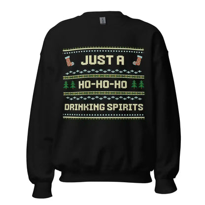Just A Ho-Ho-Ho Drinking Spirits Ugly Christmas Unisex Sweatshirt - Cady Creations