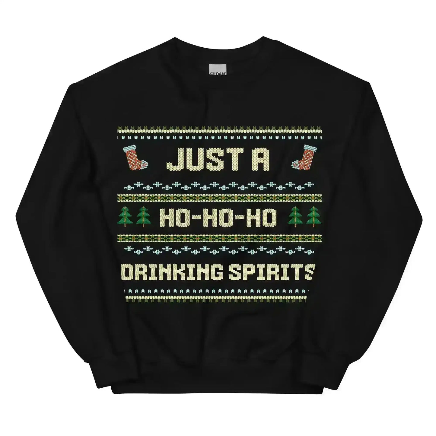 Just A Ho-Ho-Ho Drinking Spirits Ugly Christmas Unisex Sweatshirt - Cady Creations