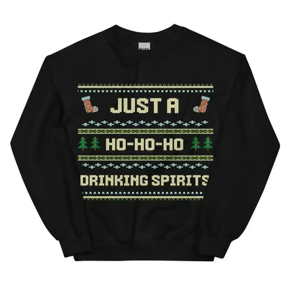 Just A Ho-Ho-Ho Drinking Spirits Ugly Christmas Unisex Sweatshirt - Cady Creations