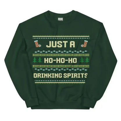Just A Ho-Ho-Ho Drinking Spirits Ugly Christmas Unisex Sweatshirt - Cady Creations