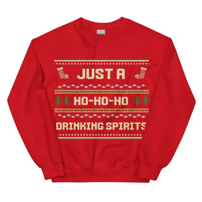 Just A Ho-Ho-Ho Drinking Spirits Ugly Christmas Unisex Sweatshirt - Cady Creations
