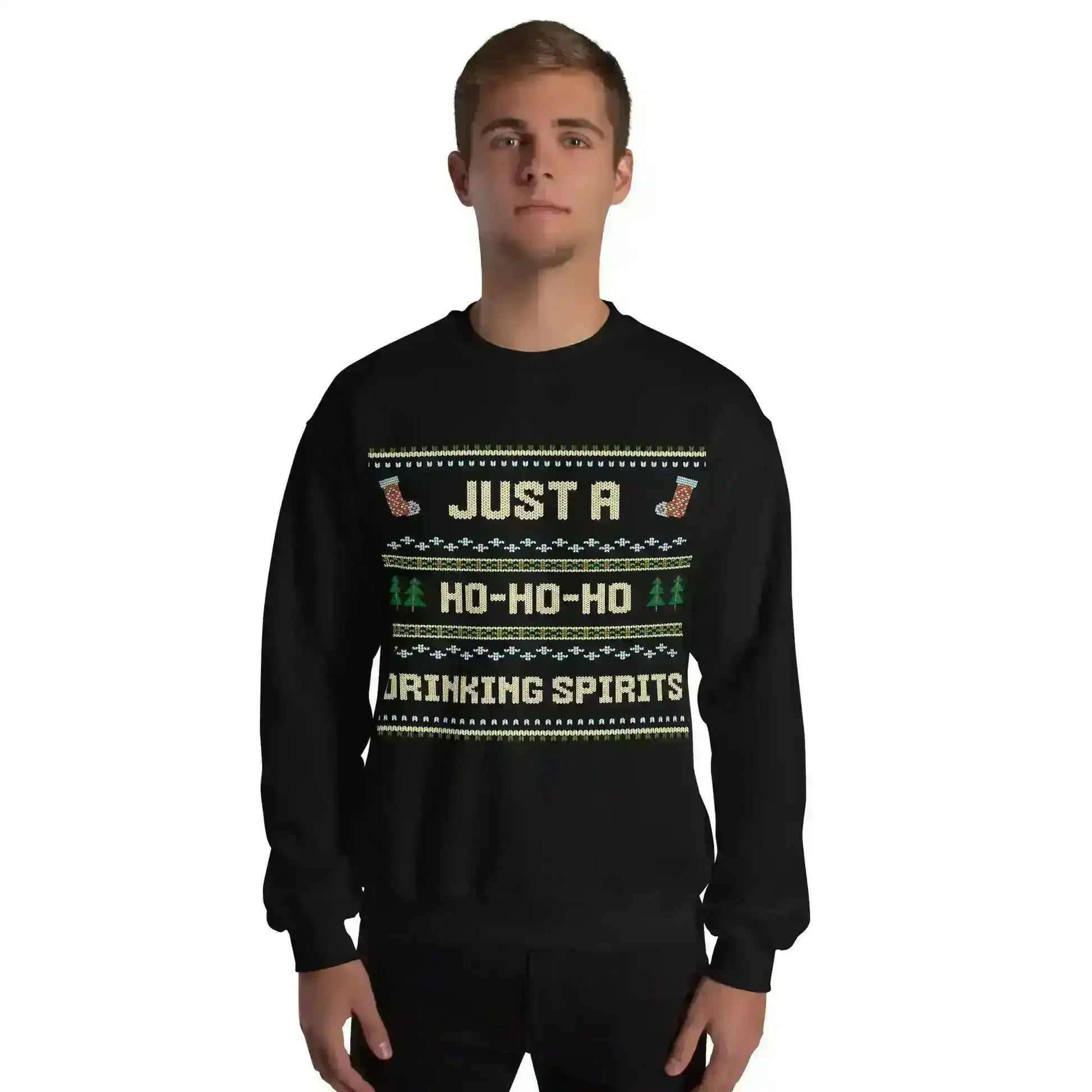 Just A Ho-Ho-Ho Drinking Spirits Ugly Christmas Unisex Sweatshirt - Cady Creations