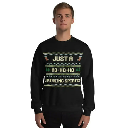 Just A Ho-Ho-Ho Drinking Spirits Ugly Christmas Unisex Sweatshirt - Cady Creations