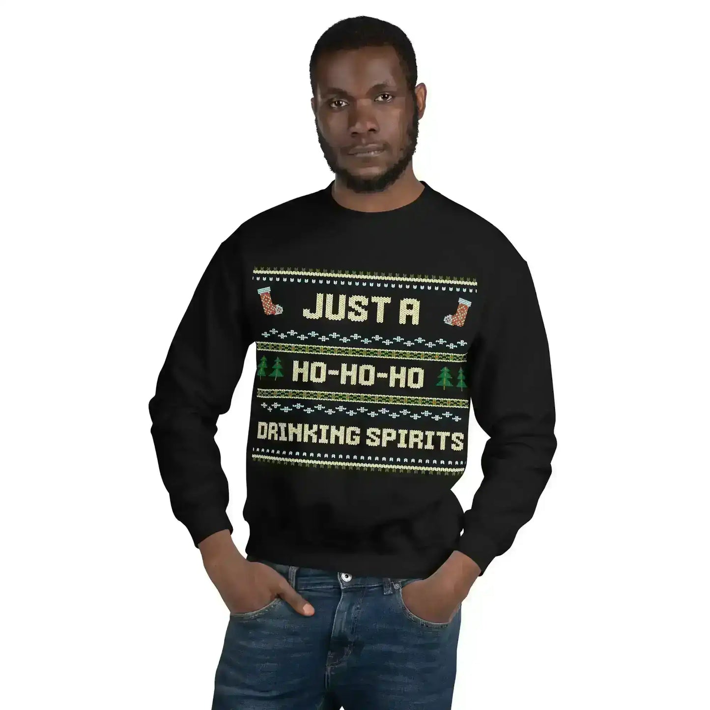 Just A Ho-Ho-Ho Drinking Spirits Ugly Christmas Unisex Sweatshirt - Cady Creations