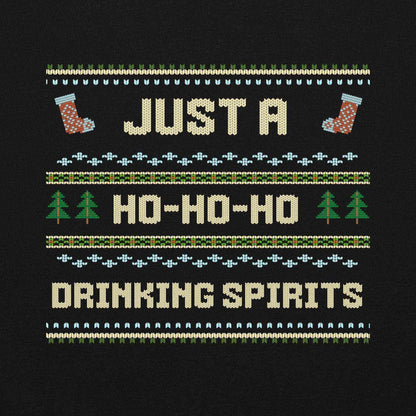 Just A Ho-Ho-Ho Drinking Spirits Ugly Christmas Unisex Sweatshirt - Cady Creations