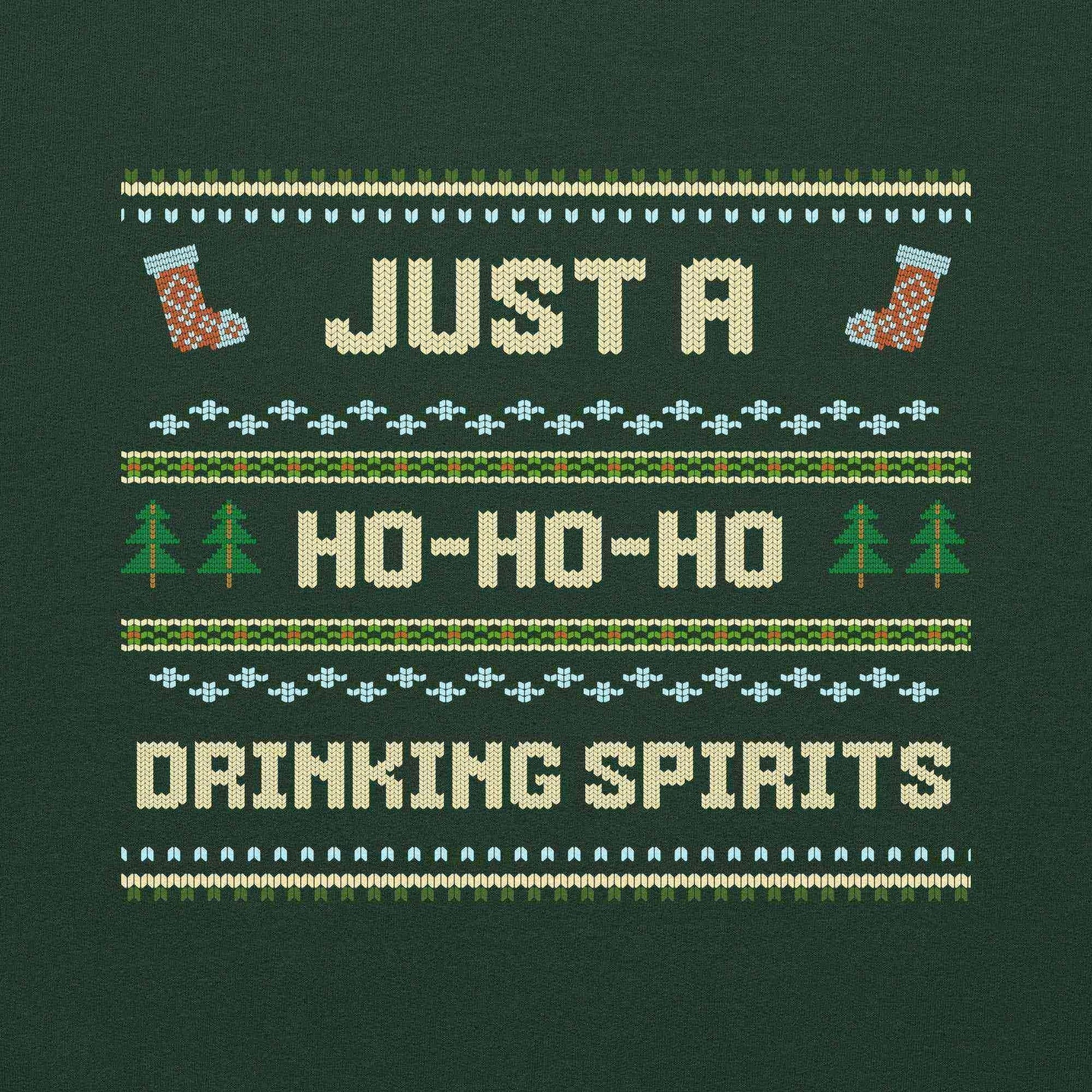 Just A Ho-Ho-Ho Drinking Spirits Ugly Christmas Unisex Sweatshirt - Cady Creations
