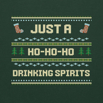 Just A Ho-Ho-Ho Drinking Spirits Ugly Christmas Unisex Sweatshirt - Cady Creations
