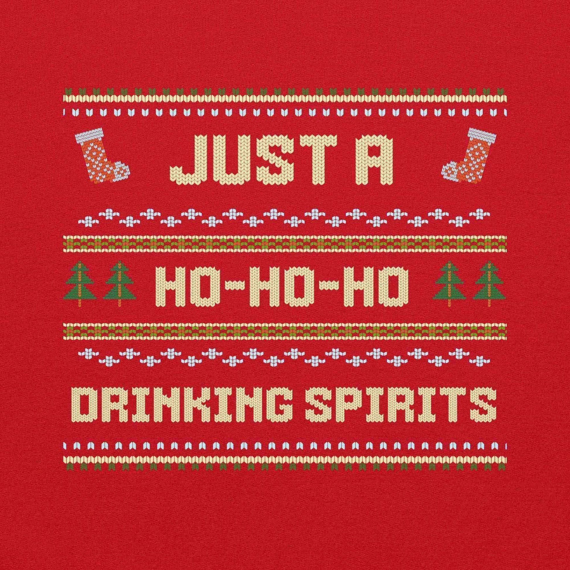Just A Ho-Ho-Ho Drinking Spirits Ugly Christmas Unisex Sweatshirt - Cady Creations