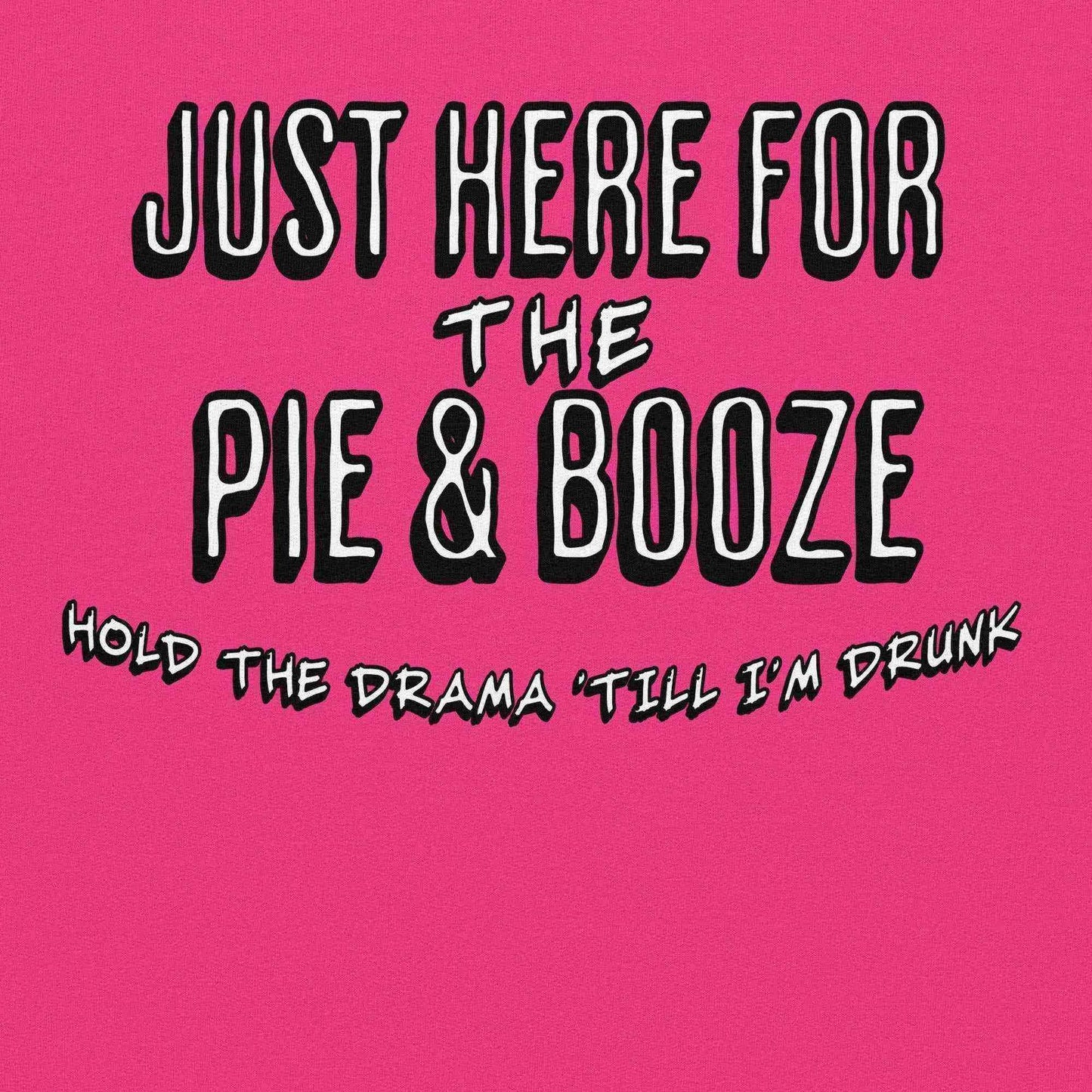 Just Here For The Pie & Booze Pullover Hoodie - Cady Creations