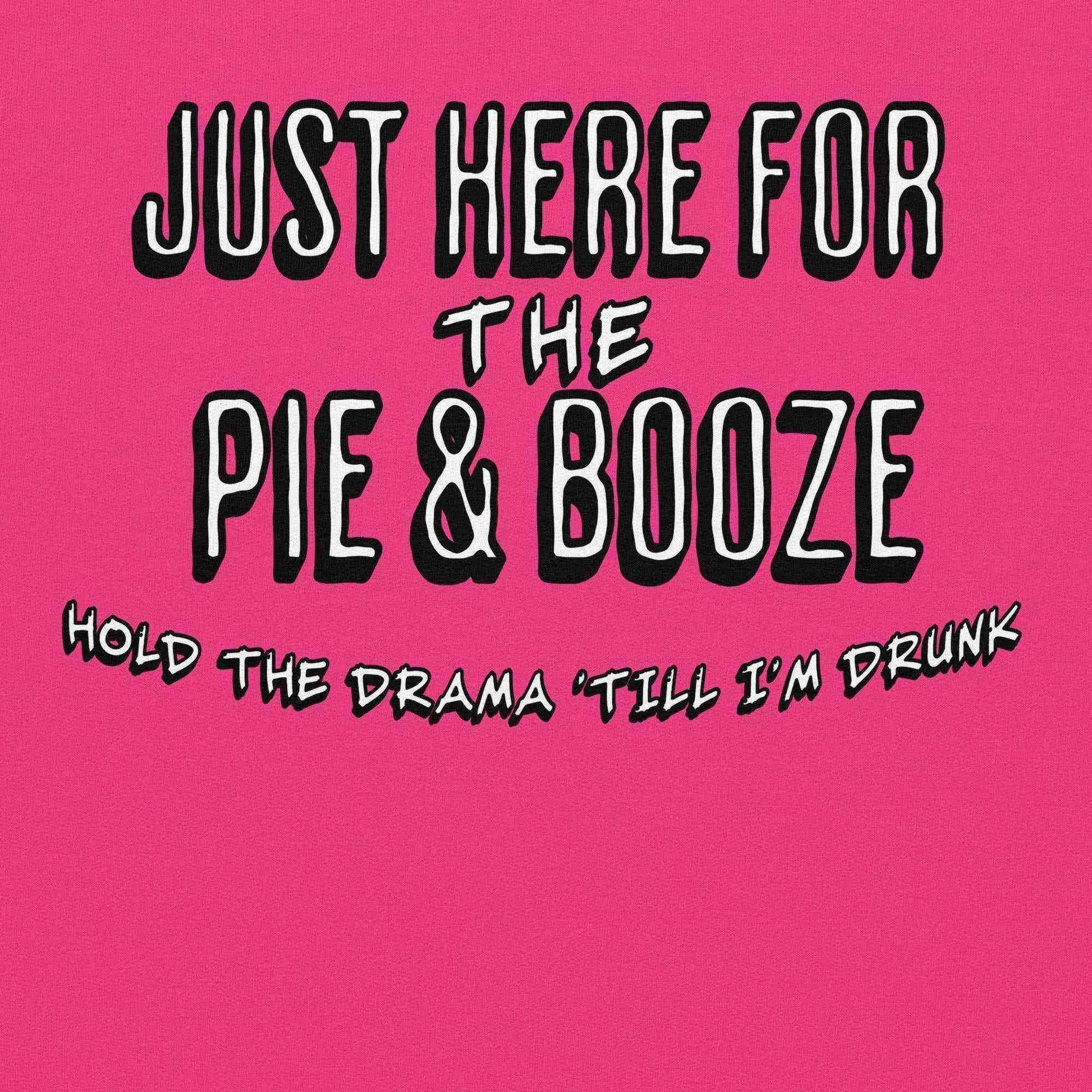 Just Here For The Pie & Booze Pullover Hoodie - Cady Creations