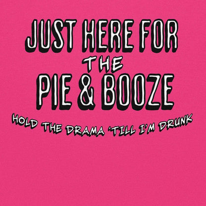 Just Here For The Pie & Booze Pullover Hoodie - Cady Creations