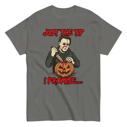 Just The Tip I Promise Unisex Tee - Dark Halloween Humor - Cady Creations