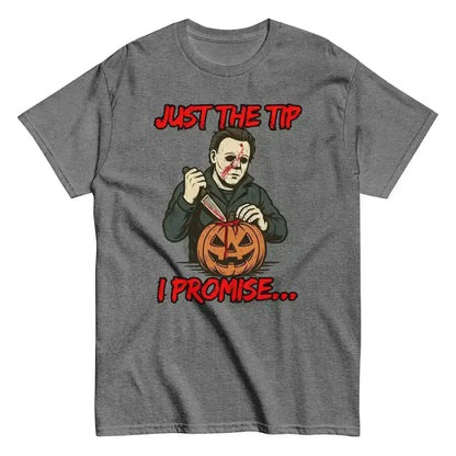Just The Tip I Promise Unisex Tee - Dark Halloween Humor - Cady Creations