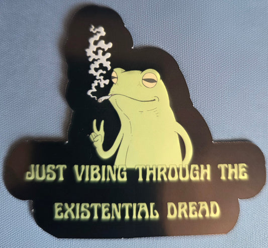  Just Vibing Through The Existential Dread - Premium Vinyl Sticker - Cady Creations