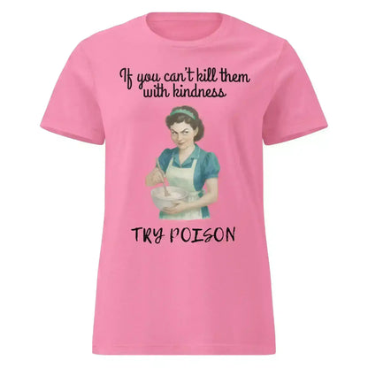 Kill Them With Kindness - Fitted Tee - Cady Creations