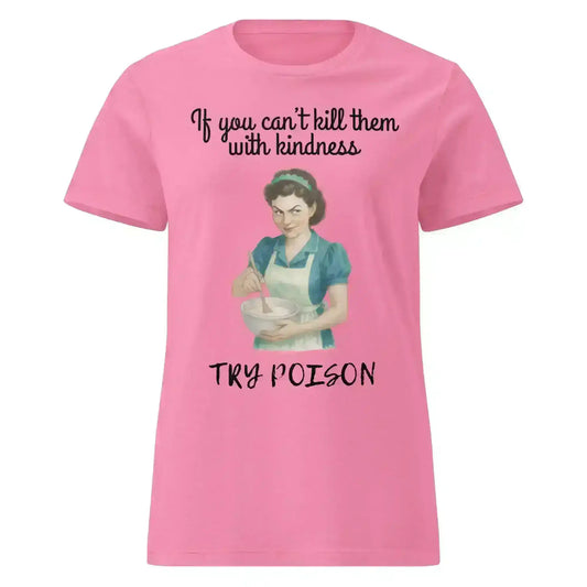 Kill Them With Kindness - Fitted Tee - Cady Creations