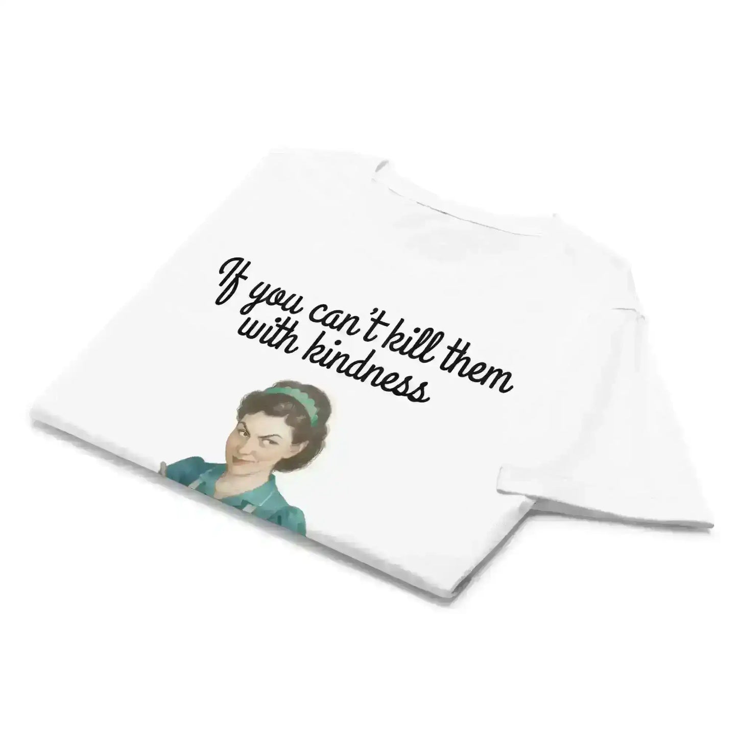 Kill Them With Kindness - Fitted Tee - Cady Creations