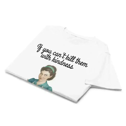 Kill Them With Kindness - Fitted Tee - Cady Creations