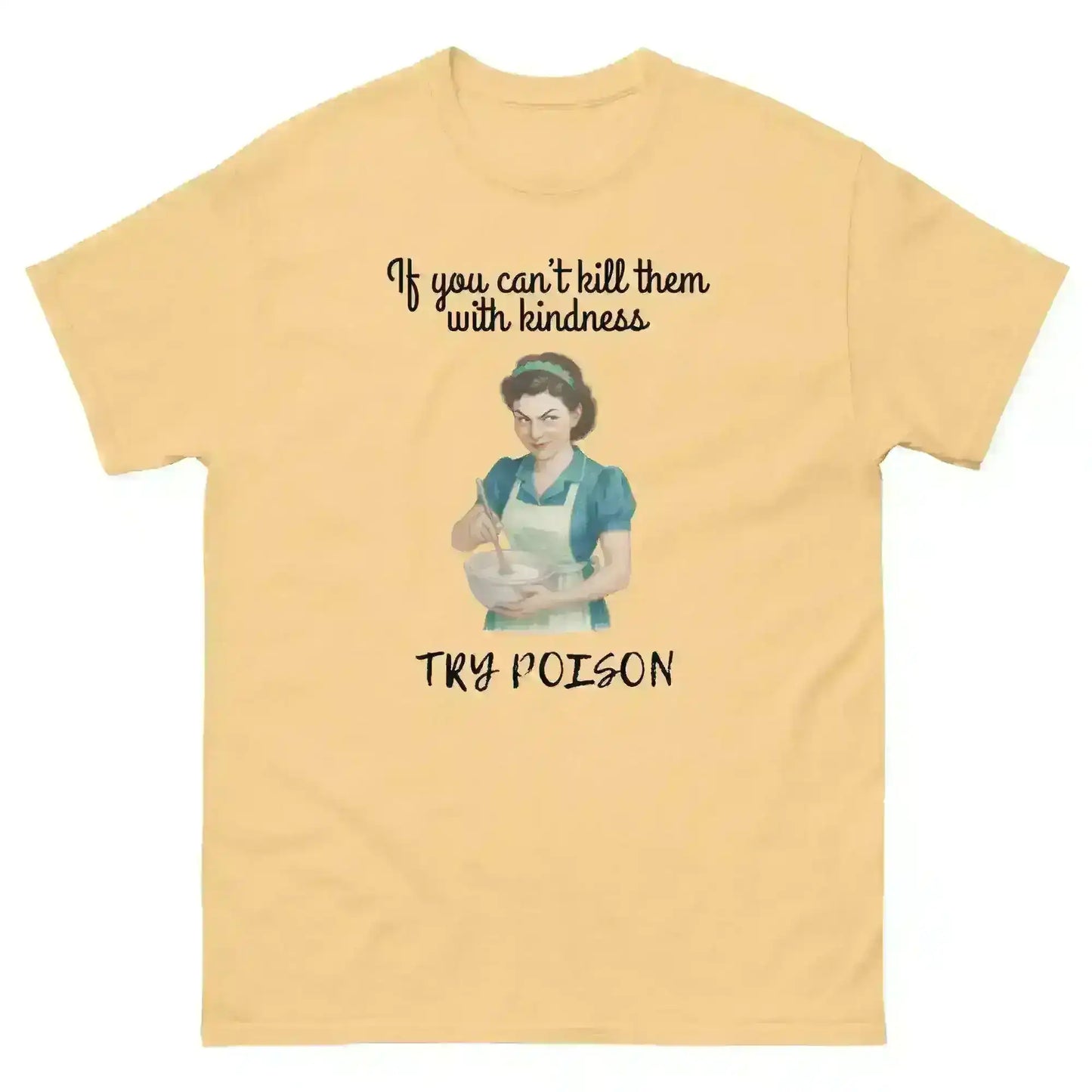 Kill Them With Kindness - Unisex Tee - Cady Creations