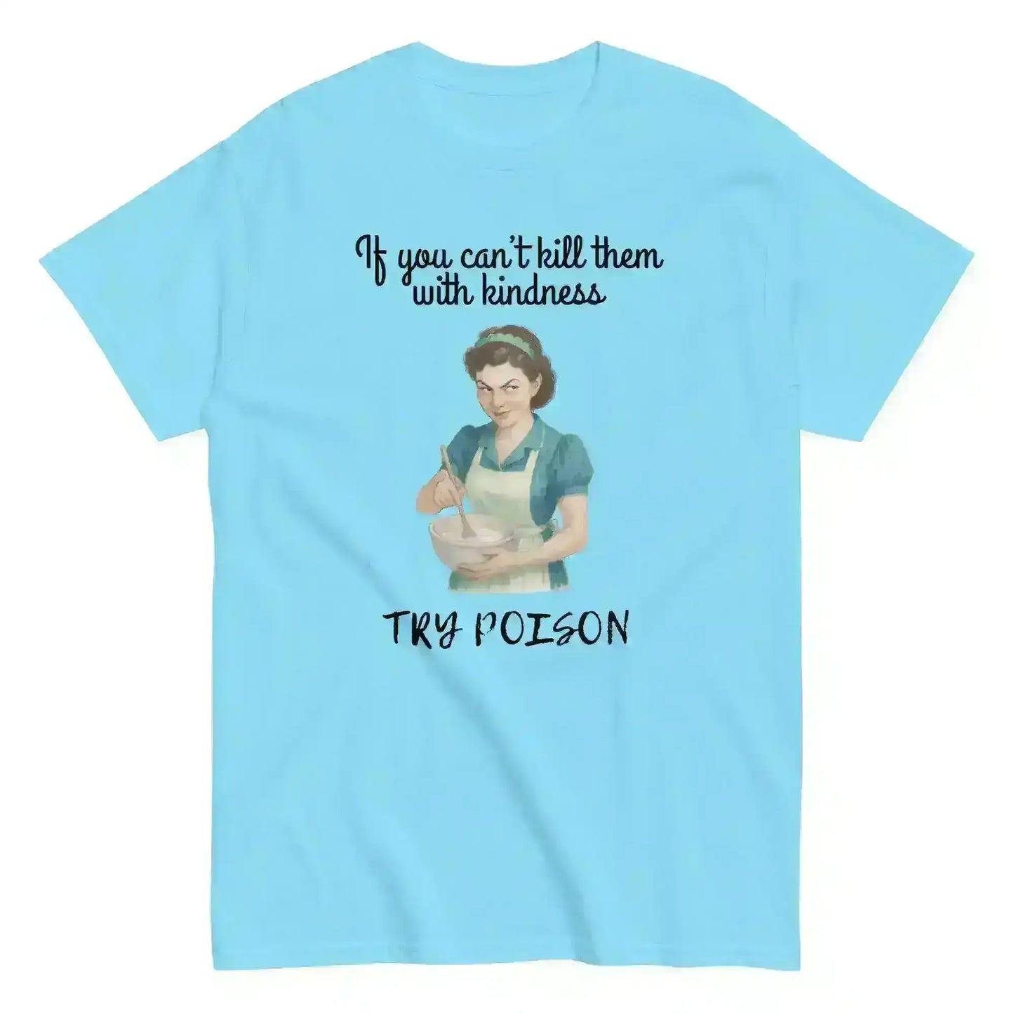 Kill Them With Kindness - Unisex Tee - Cady Creations