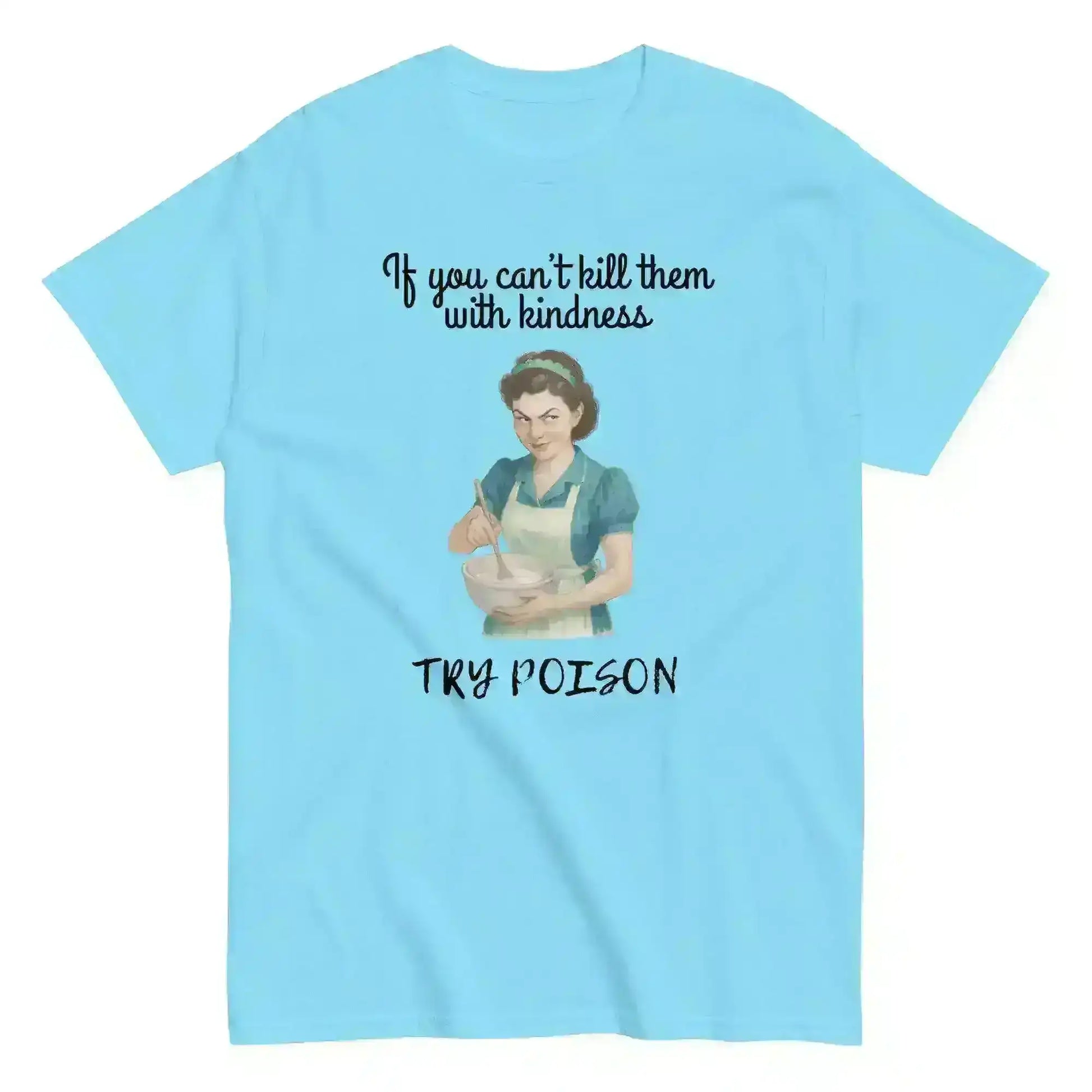 Kill Them With Kindness - Unisex Tee - Cady Creations