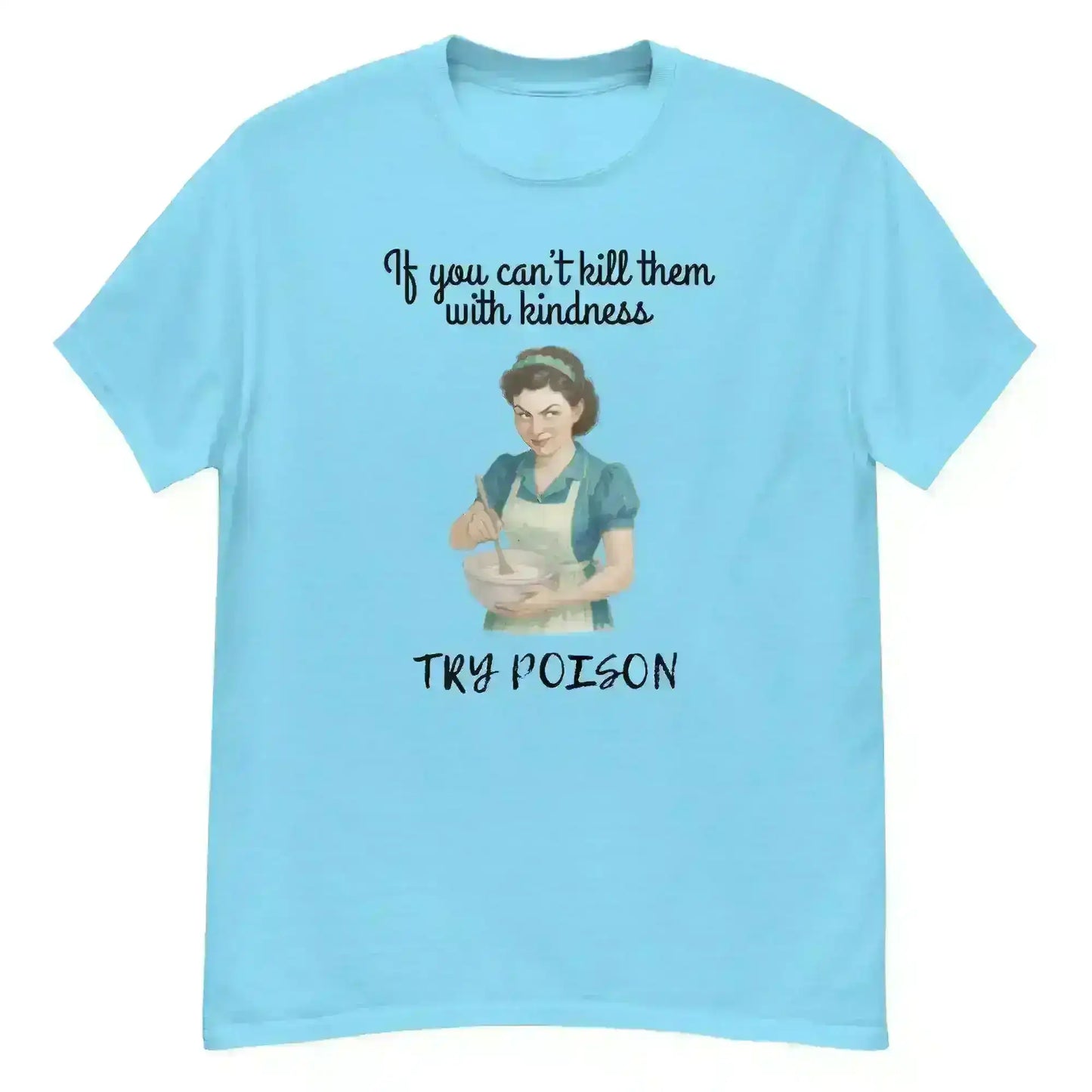 Kill Them With Kindness - Unisex Tee - Cady Creations