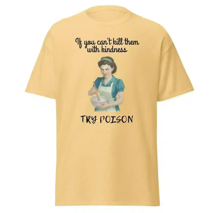 Kill Them With Kindness - Unisex Tee - Cady Creations
