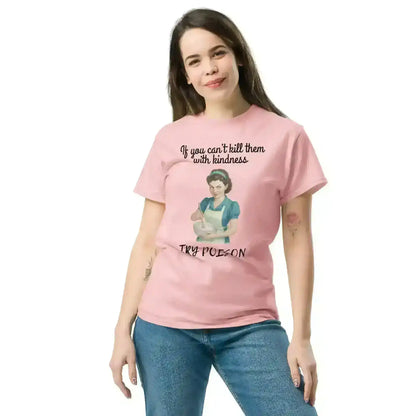 Kill Them With Kindness - Unisex Tee - Cady Creations
