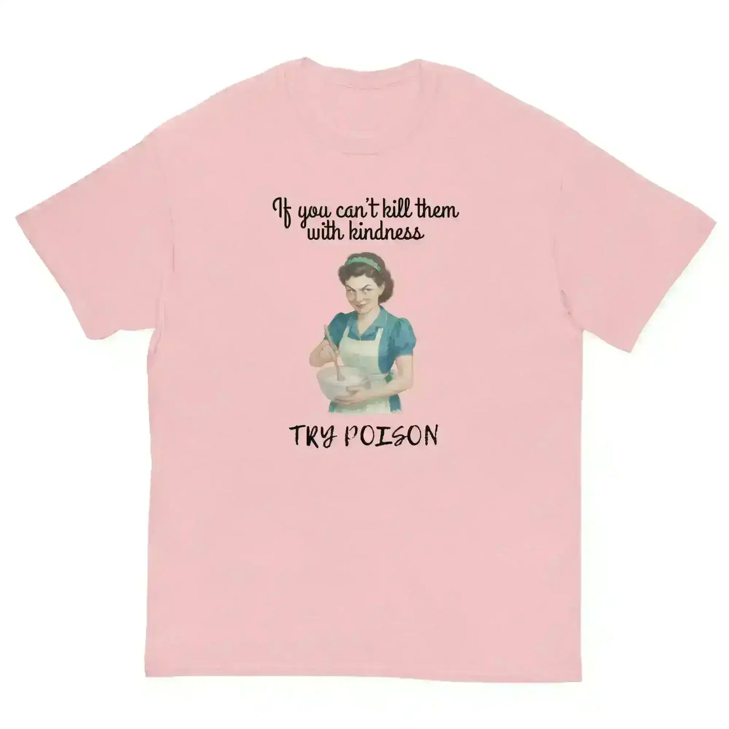 Kill Them With Kindness - Unisex Tee - Cady Creations