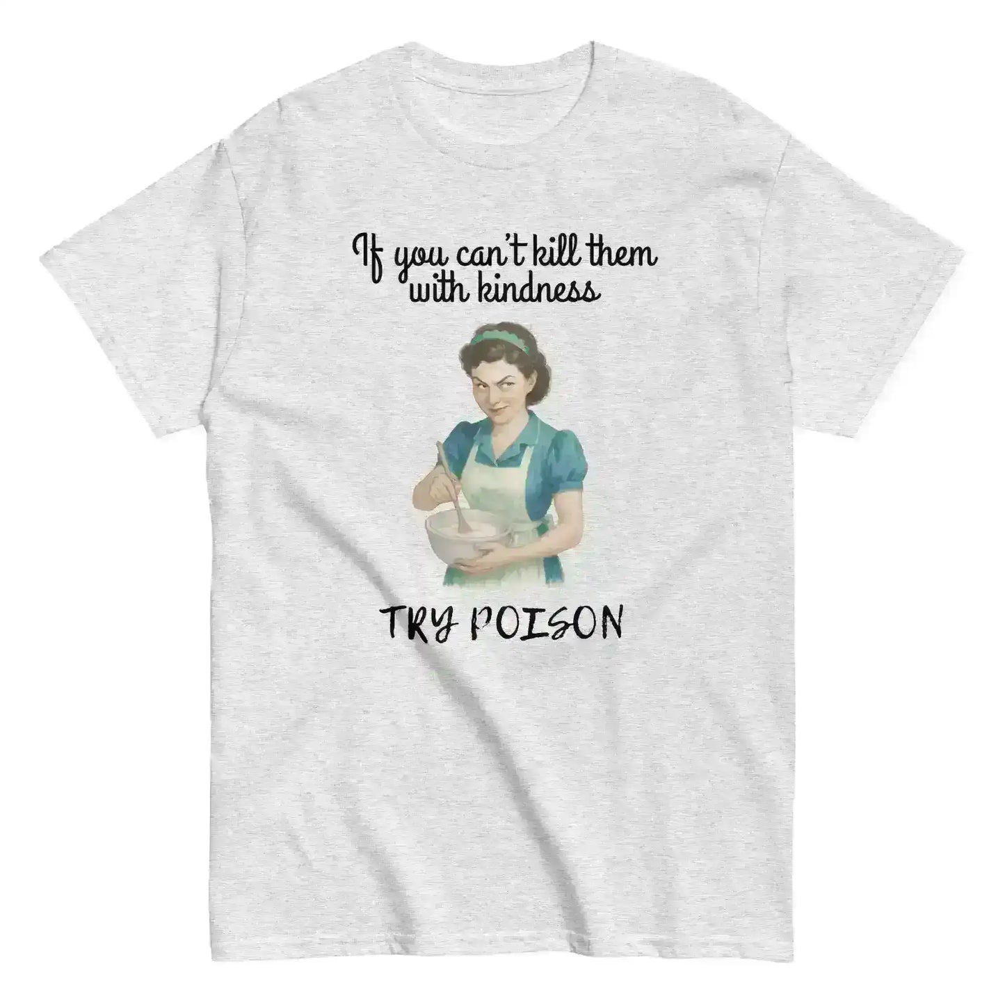 Kill Them With Kindness - Unisex Tee - Cady Creations
