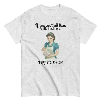 Kill Them With Kindness - Unisex Tee - Cady Creations