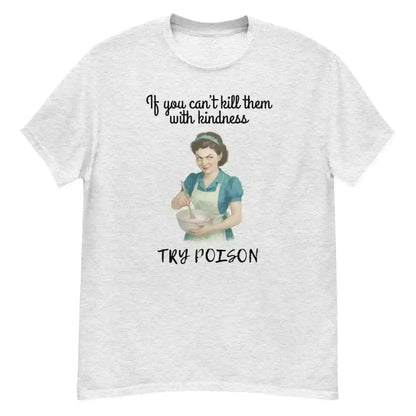 Kill Them With Kindness - Unisex Tee - Cady Creations