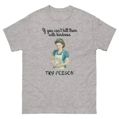 Kill Them With Kindness - Unisex Tee - Cady Creations