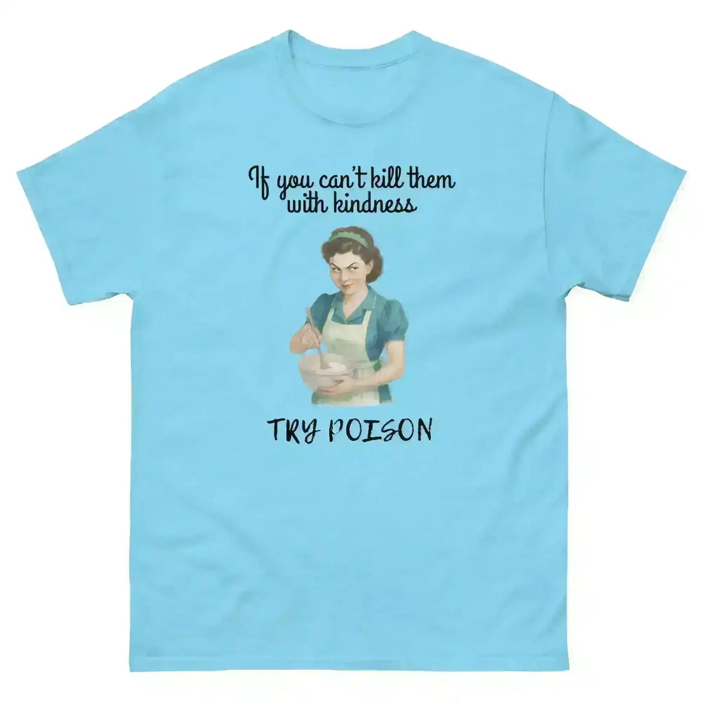 Kill Them With Kindness - Unisex Tee - Cady Creations
