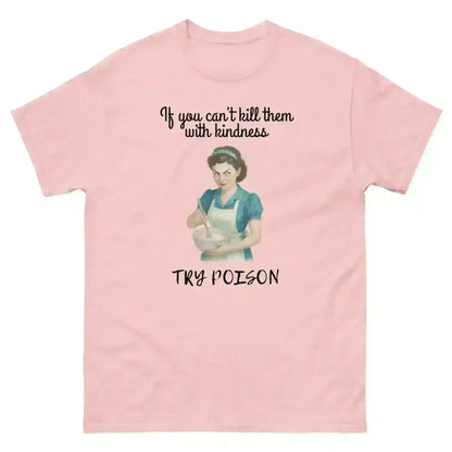 Kill Them With Kindness - Unisex Tee - Cady Creations