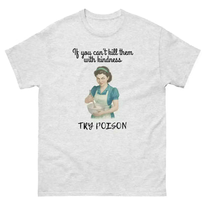 Kill Them With Kindness - Unisex Tee - Cady Creations