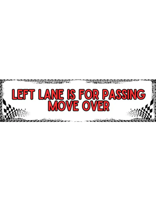  Left Lane Is For Passing - Premium Vinyl Bumper Sticker - Cady Creations
