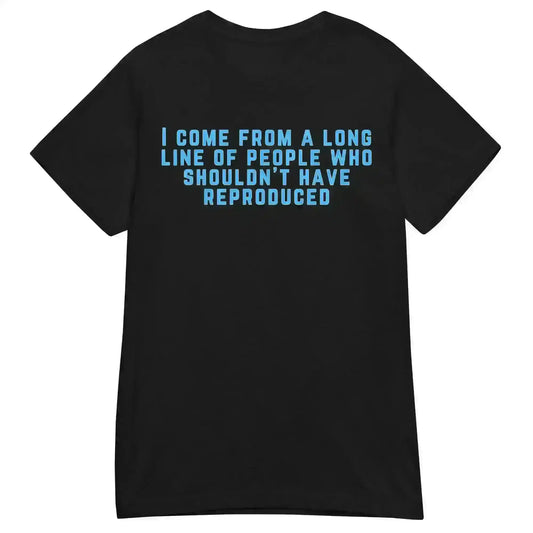 Long Line of Questionable Reproduction - Fitted Tee - Cady Creations