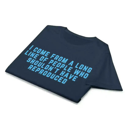 Long Line of Questionable Reproduction - Fitted Tee - Cady Creations