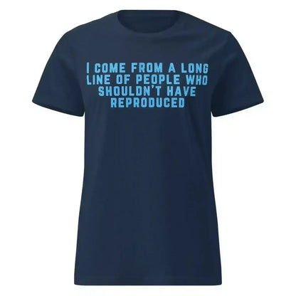 Long Line of Questionable Reproduction - Fitted Tee - Cady Creations