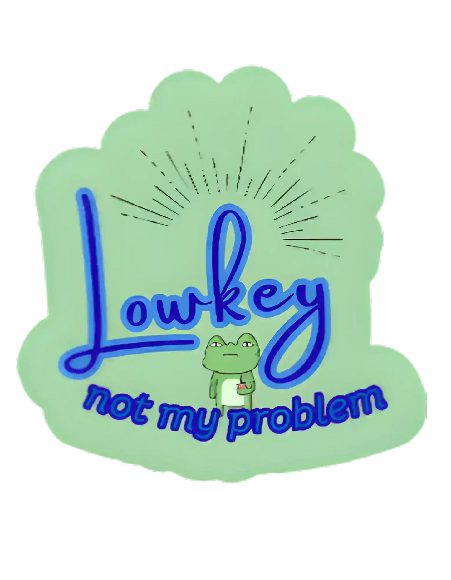  Lowkey Not My Problem - Premium Vinyl Sticker - Cady Creations
